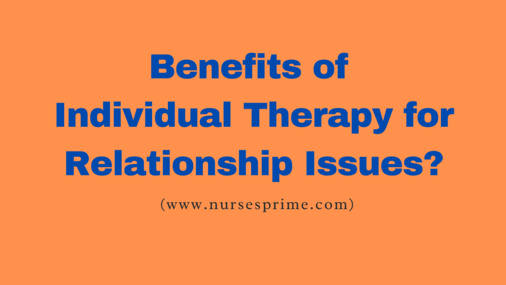 Benefits of Individual Therapy for Relationship Issues