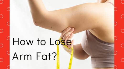 How to Lose Arm Fat? Here Are the Ways of Reducing Arm Fat!