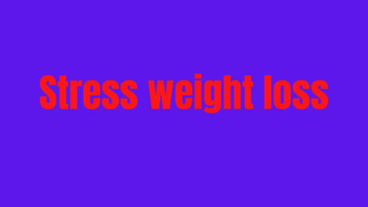 Stress weight loss, Including when weight loss is related to stress