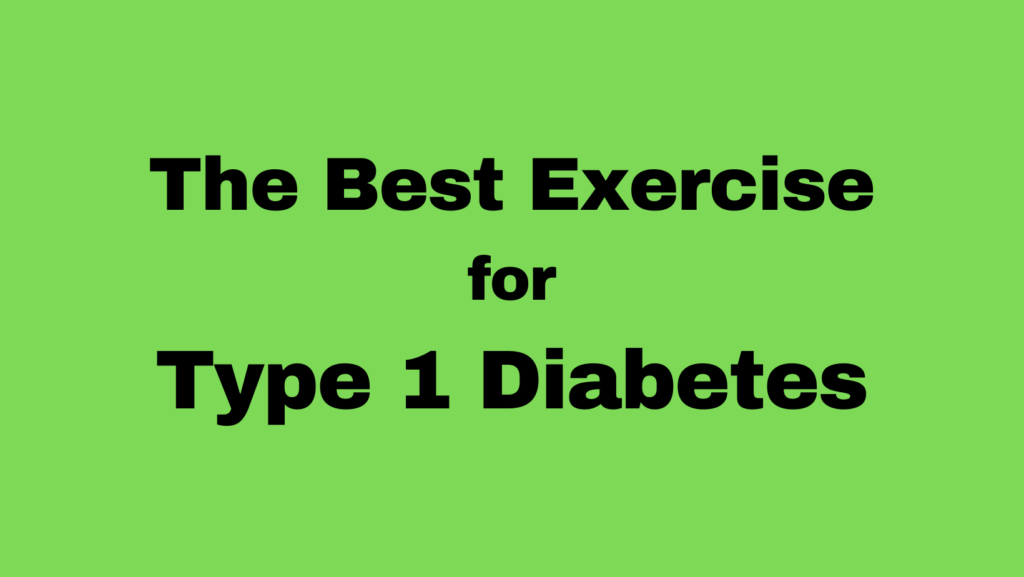 The Best Exercise for Diabetes Type 1 (T1D) That Has Unique Benefits