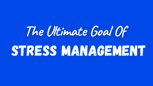 The Ultimate Goal of Stress Management
