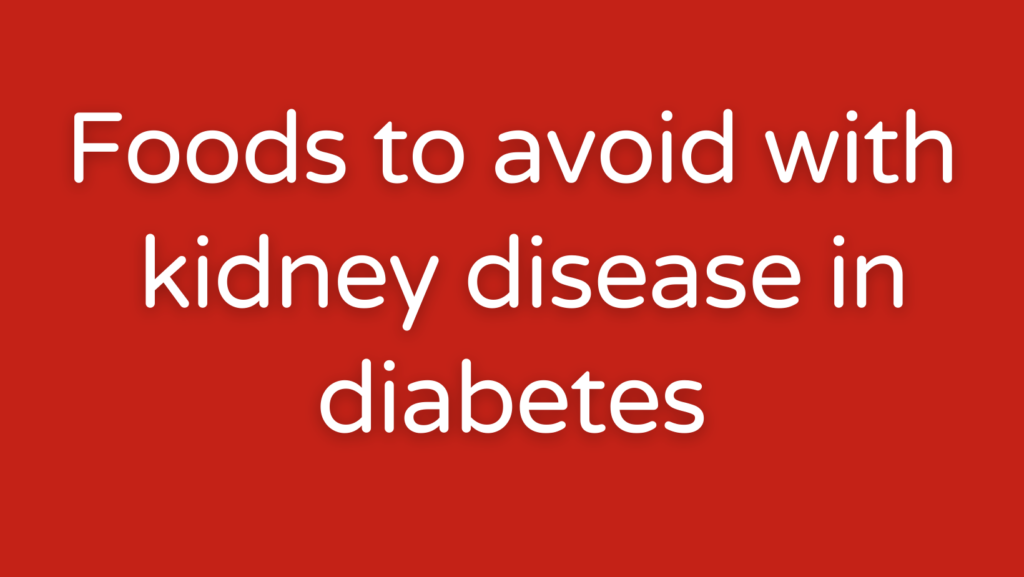 Foods to Avoid With Kidney Disease in Diabetes