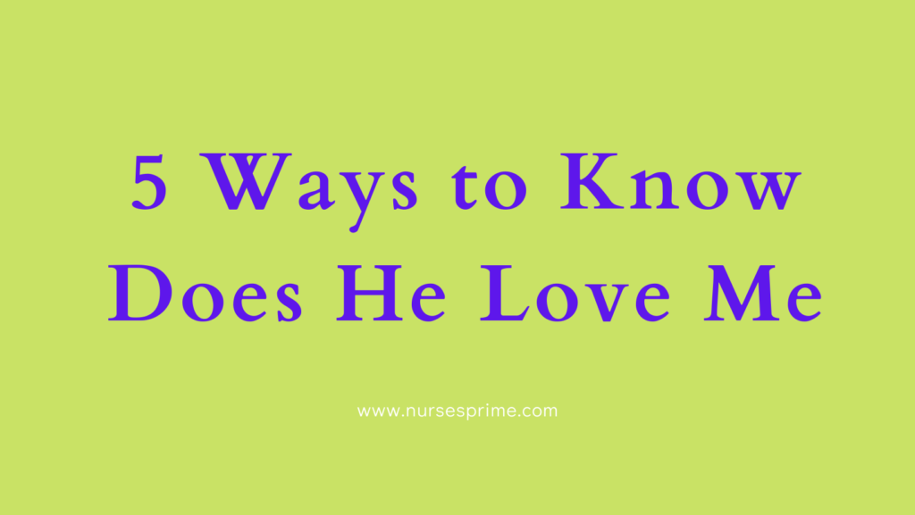 5 Ways to Know Does He Love Me