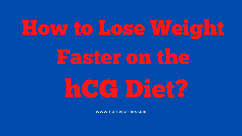 How to lose weight faster on the hCG diet?