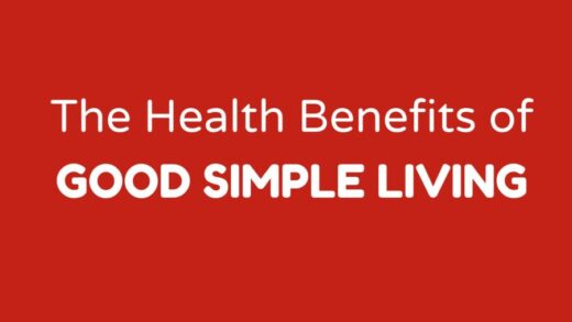 The Health Benefits of Good Simple Living