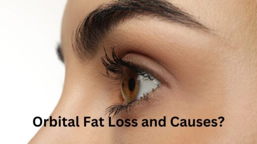 What Is Orbital Fat Loss? And What Causes Orbital Fat Loss?