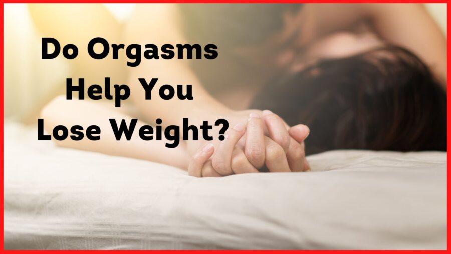 Do orgasms help you lose weight?