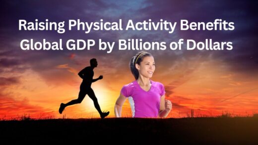 Raising Physical Activity Benefits Global GDP by Billions of Dollars