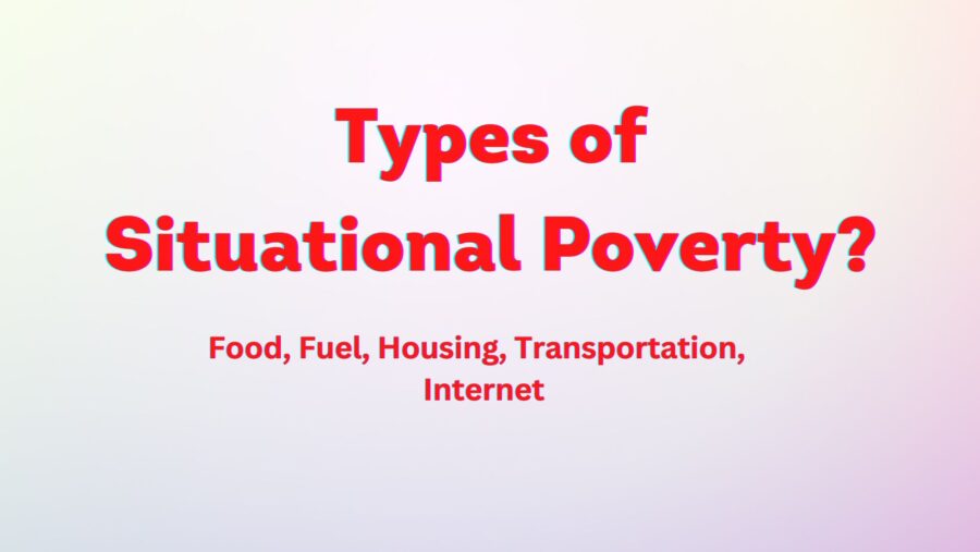What are the types of situational poverty?