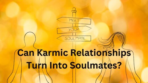 Can Karmic Relationships Turn Into Soulmates?