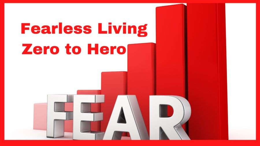 Fearless Living- Zero to Hero