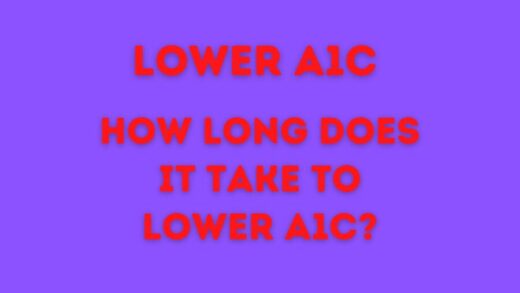 Lower A1C | How Long Does It Take To Lower A1C?