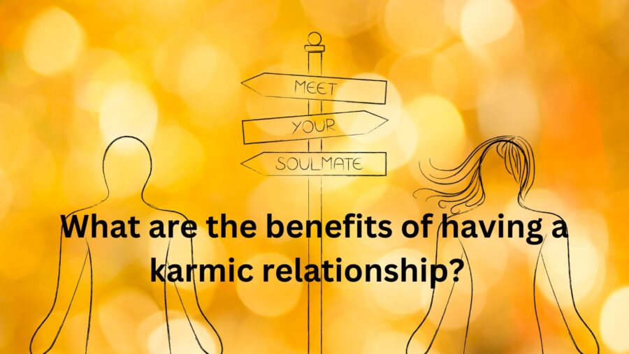 What are the benefits of having a karmic relationship?
