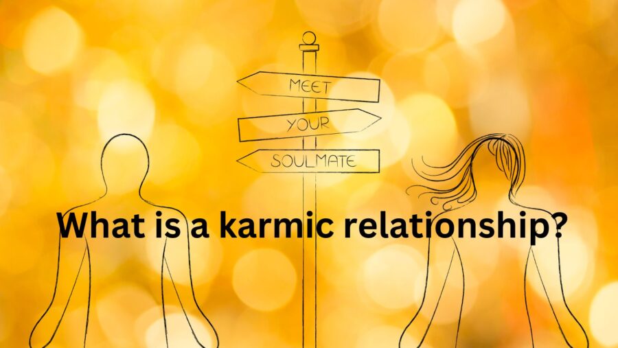 What is a karmic relationship and how can you tell if you’re in one?