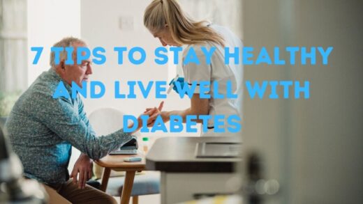 7 Tips to Stay Healthy and Live Well With Diabetes