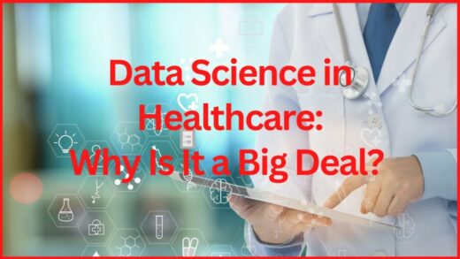 Data Science in Healthcare: Why Is It a Big Deal?