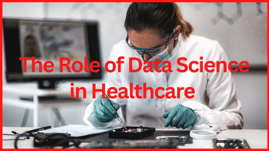 The Role of Data Data Science in Healthcare