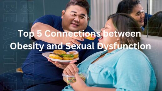 Top 5 Connections Between Obesity and Sexual Dysfunction