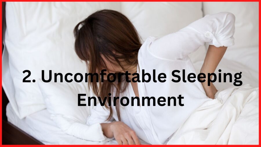 Uncomfortable sleeping environment reason
