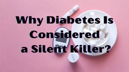 Why Diabetes Is Considered a Silent Killer?
