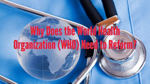 Why Does the World Health Organization (WHO) Need to Reform?