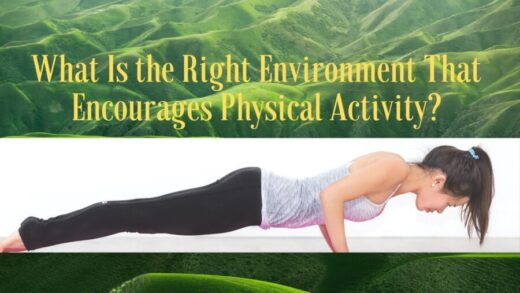 What Is the Right Environment That Encourages Physical Activity?