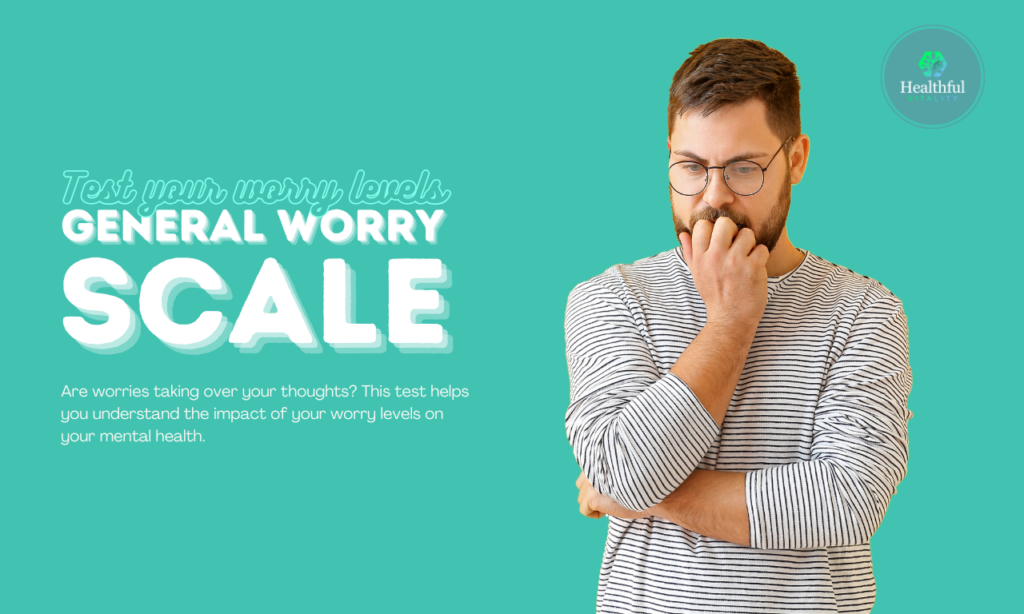 Quick and Easy General Worry Scale - Test Your Worry Levels