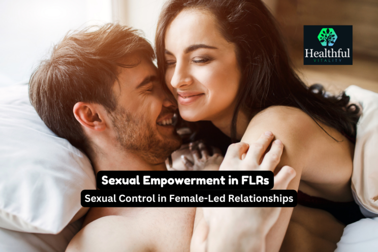 Sexual Empowerment in FLRs: Control, Exploration & Intimacy